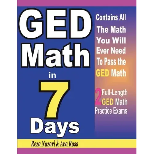 GED Math in 7 Days: Step-By-Step Guide to Preparing for the GED Math Test Quickly