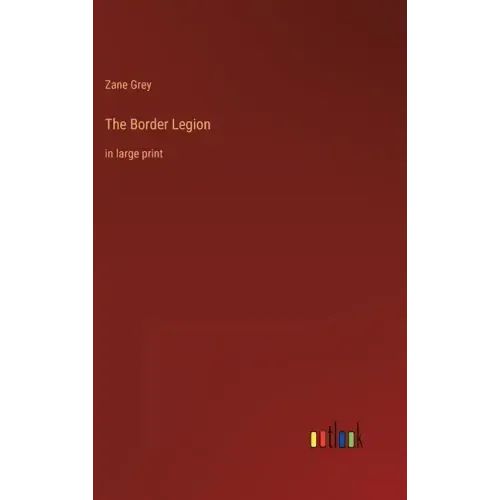 The Border Legion: in large print