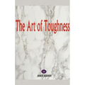The Art of Toughness