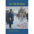 Let Me Be Free: The Nez Perce Tragedy