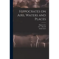Hippocrates on Airs, Waters and Places