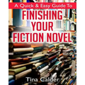 Quick & Easy Guide To Finishing Your Fiction Novel: Time to get that book on sale