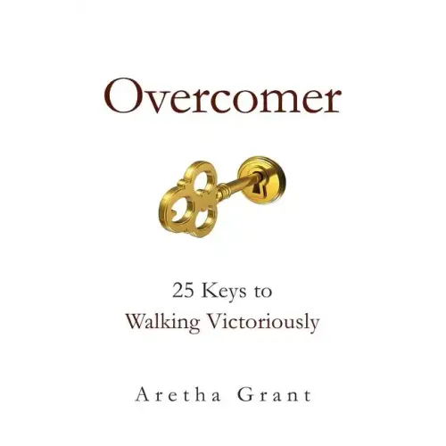 Overcomer: 25 Keys to Walking Victoriously