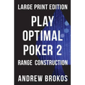 Play Optimal Poker 2: Range Construction