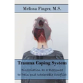 Trauma Coping System: Dissociation as a Response to Pain and Intolerable Conflict