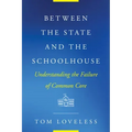 Between the State and the Schoolhouse: Understanding the Failure of Common Core