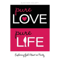 Pure Love, Pure Life: Exploring God's Heart on Purity