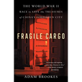 Fragile Cargo: The World War II Race to Save the Treasures of China's Forbidden City