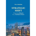 Strategic Shift: Preparing Malaysia for a Turbulent Future