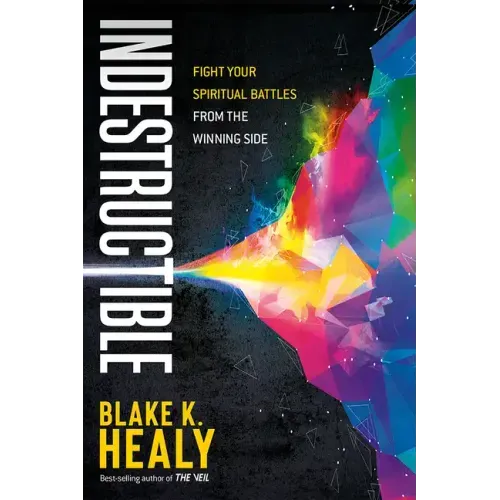 Indestructible: Fight Your Spiritual Battles from the Winning Side