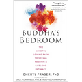 Buddha's Bedroom: The Mindful Loving Path to Sexual Passion and Lifelong Intimacy