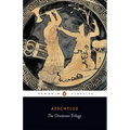 The Oresteian Trilogy: Agamemnon; The Choephori; The Eumenides