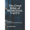 The Great Bible of REMEDIAL VASTU: (Including Complete Vastu Remedies for Residential, Commercial, Plots, Corporates, Factory & Industries)