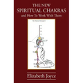 The NEW Spiritual Chakras: and How To Work With Them