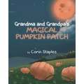 Grandma and Grandpa's Magical Pumpkin Patch