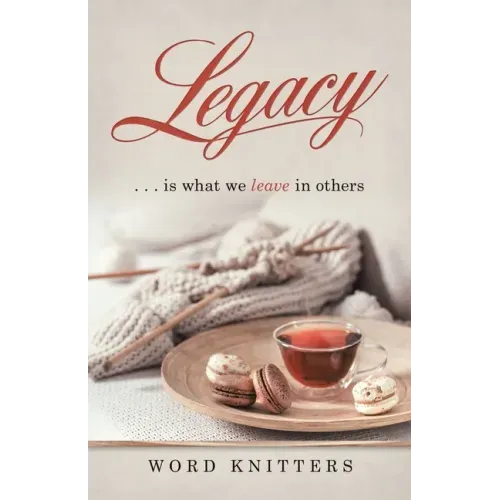 Legacy: . . . Is What We Leave in Others