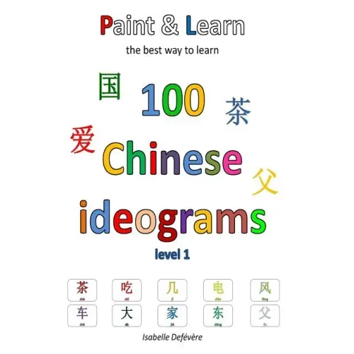 Paint & Learn: 100 Chinese ideograms (level 1)