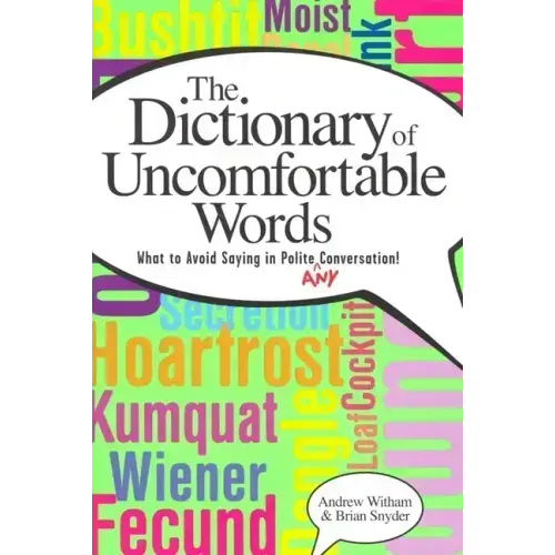 A Dictionary of Uncomfortable Words: What to Avoid Saying in Polite (or Any) Conversation
