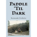 Paddle 'Til Dark: A Yukon River Journey