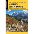 The Essential Guide to Hiking with Dogs: Trail-Tested Tips and Expert Advice for Canine Adventures