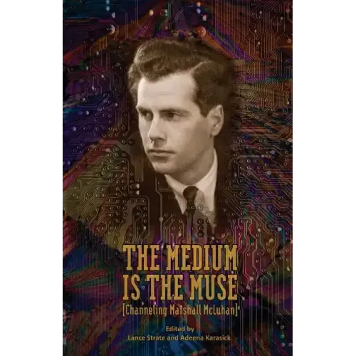 The Medium Is the Muse [Channeling Marshall McLuhan]