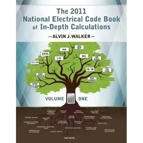 The 2011 National Electrical Code Book of In-Depth Calculations - Volume 1