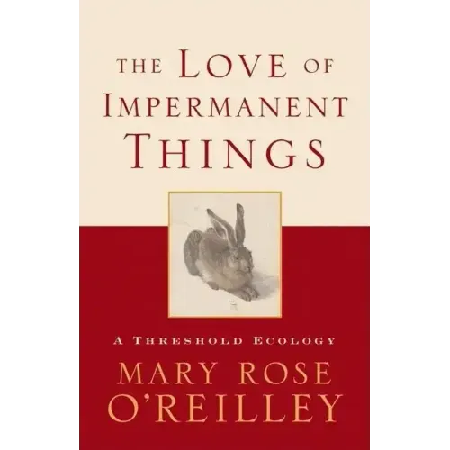 The Love of Impermanent Things: A Threshold Ecology