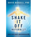 Shake It Off Naturally: Reduce Stress, Anxiety, and Tension with [TRE]