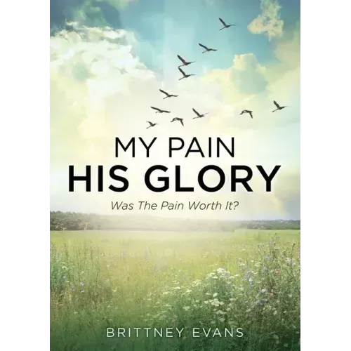 My Pain His Glory: Was the pain worth it?