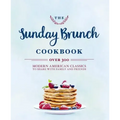 The Sunday Brunch Cookbook: Over 250 Modern American Classics to Share with Family and Friends