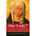 Our Lady?: A Catholic Evangelical Debate