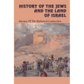 History Of The Jews And The Land Of Israel: Journey Of The Historical Connection