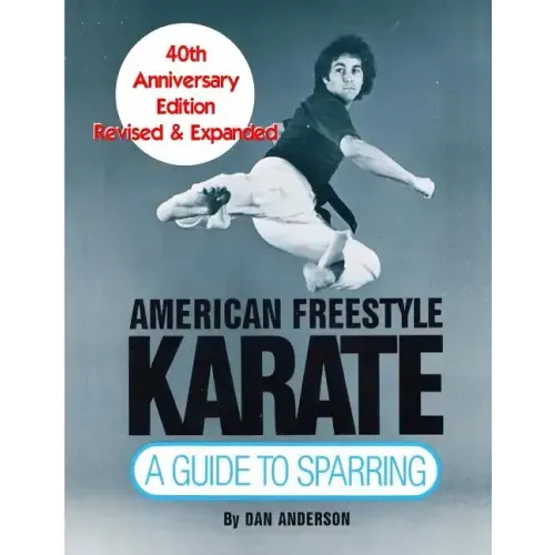 American Freestyle Karate: A Guide To Sparring 40th Anniversary Edition