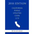 California Public Utilities Code (1/2) (2018 Edition)