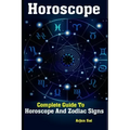 Horoscope: Complete Guide To Horoscope And Zodiac Signs