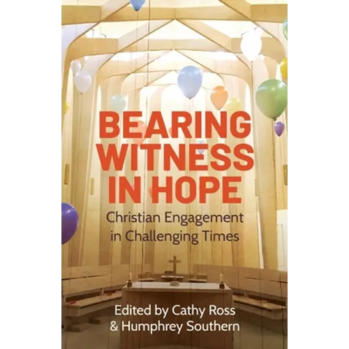 Bearing Witness in Hope: Christian Engagement in Challenging Times