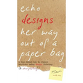 Echo Designs Her Way Out of a Paper Bag: a book about how to change anything using design thinking (& storytelling!)
