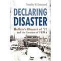 Declaring Disaster: Buffalo's Blizzard of '77 and the Creation of Fema