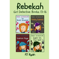 Rebekah - Girl Detective Books 13-16: 4 Fun Short Story Mysteries for Children Ages 9-12