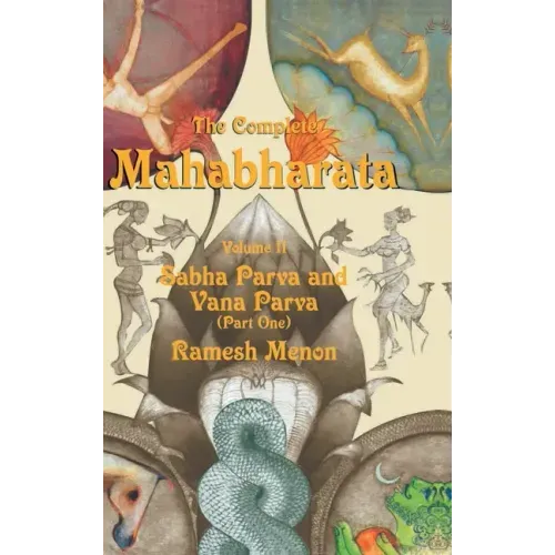 The Complete Mahabharata - Volume II: Sabha Parva and Vana Parva (Part One)