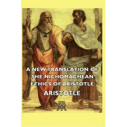 A New Translation of the Nichomachean Ethics of Aristotle