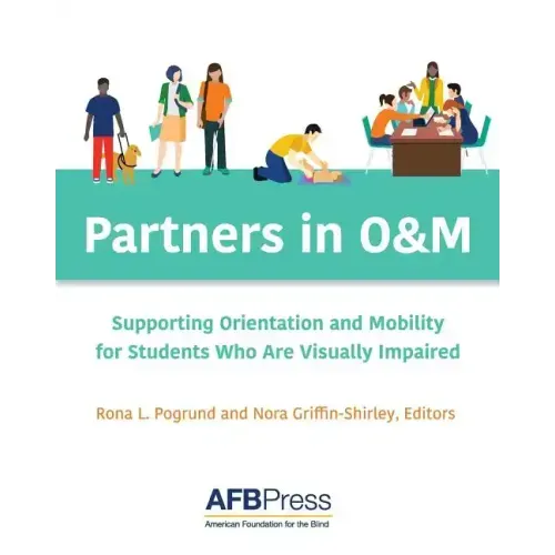 Partners in O&M: Supporting Orientation and Mobility for Students Who Are Visually Impaired