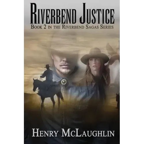 Riverbend Justice: Book 2 in the Riverbend Sagas