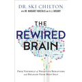 The Rewired Brain: Free Yourself of Negative Behaviors and Release Your Best Self