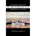 Subversives: Antislavery Community in Washington, D.C., 1828--1865