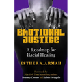 Emotional Justice: A Roadmap for Racial Healing
