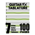 Guitar FX Tablature 7-String Guitar Effects Tablature 100 Pages