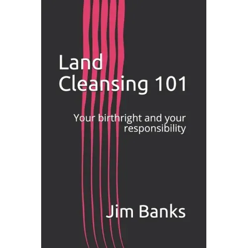 Land Cleansing 101: Your birthright and your responsibility