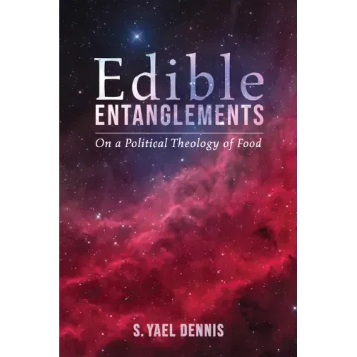 Edible Entanglements: On a Political Theology of Food