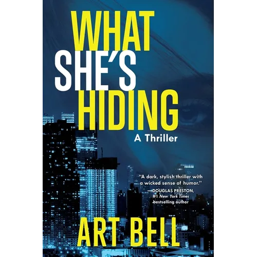 What She's Hiding: A Thriller